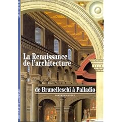 La Renaissance de l'architecture : De Brunelleschi � Palladio