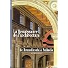 La Renaissance de l'architecture : De Brunelleschi � Palladio