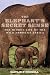 The Elephant's Secret Sense: The Hidden Life of the Wild Herds of Africa