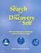 The Search for and Discovery of Self: The Most Important and Fascinating Person You Will Ever Meet