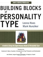 Building Blocks of Personality Type: A Guide to Using the Eight-Process Model of Personality Type