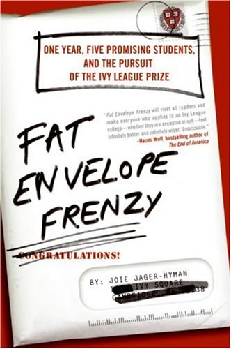 Fat Envelope Frenzy One Year Five Promising Students and the Pursuit of the Ivy League Prize