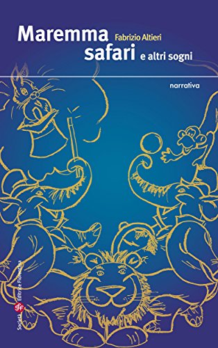 Maremma safari e altri sogni (Italian Edition)