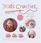 Kids Crochet: Projects for Kids of All Ages