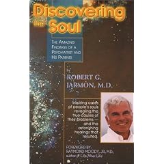 Discovering the Soul: The Amazing Findings of a Psychiatrist and His Patients