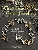 Wire and Bead Celtic Jewellery: 35 Quick and Stylish Projects