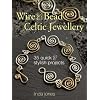Wire and Bead Celtic Jewellery: 35 Quick and Stylish Projects