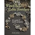 Wire and Bead Celtic Jewellery: 35 Quick and Stylish Projects
