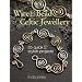 Wire and Bead Celtic Jewellery: 35 Quick and Stylish Projects