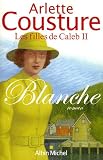 Blanche : Les Filles de Caleb, tome 2