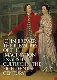 The Pleasures of the Imagination: English Culture in the Eighteenth Century