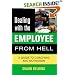 Dealing with the Employee from Hell: A Guide to Coaching and Motivation