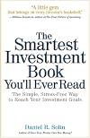 The Smartest Investment Book You'll Ever Read: The Simple, Stress-Free Way to Reach Your Investment Goals