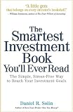 The Smartest Investment Book You'll Ever Read: The Simple, Stress-Free Way to Reach Your Investment Goals