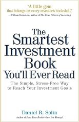 The Smartest Investment Book You'll Ever Read: The Simple, Stress-Free Way to Reach Your Investment Goals