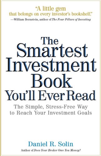 The Smartest Investment Book You'll Ever Read: The Simple, Stress-Free Way to Reach Your Investment Goals