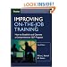 Improving On-the-Job Training: How to Establish and Operate a Comprehensive OJT Program (Jossey Bass Business and Management Series)
