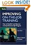 Improving On-the-Job Training: How to Establish and Operate a Comprehensive OJT Program (Jossey Bass Business and Management Series)