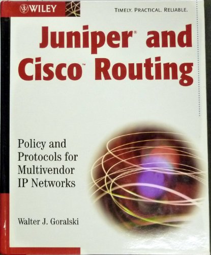 Juniper & Cisco Routing: Policy & Protocols for Multivendor Ip Networks -- 2002 publication