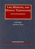 Law, Medicine, and Medical Technology: Cases and Materials (University Casebook Series)