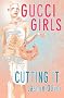 Gucci Girls (Cutting it)