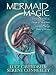 Mermaid Magic: Connecting With the Energy of the Ocean and the Healing Power of Water