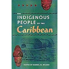The Indigenous People of the Caribbean (Florida Museum of Natural History: Ripley P.Bullen Series)
