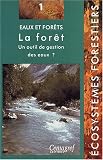 Eaux et for�ts. La for�t : un outil de gestion des eaux ?
