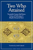 Two Who Attained: Twentieth-Century Sufi Saints: Fatima al-Yashrutiyya & Shaykh Ahmad al-'Alawi