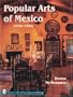 Popular Arts of Mexico: 1850-1950