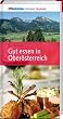 Gut essen in Ober�sterreich: 105 Rezepte von ausgew�hlten Gastronomen