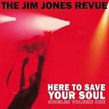 Jim Jones Revue - Here to Save Your Soul: Singles Volume 1