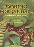 Looking for Jaguar: And Other Rain Forest Poems