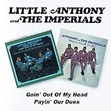 Goin Out of My Head/Payin Our Dues