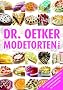 Modetorten von A-Z: Die beliebtesten Modetorten von Ameisenkuchen bis Zaubertorte