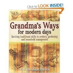 Grandma's Ways for Modern Days: Relearning Traditional Self-sufficiency - Gardening, Cooking and Household Management
