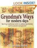 Grandma's Ways for Modern Days: Relearning Traditional Self-sufficiency - Gardening, Cooking and Household Management