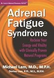 Adrenal Fatigue Syndrome - Reclaim Your Energy and Vitality with Clinically Proven Natural Programs (With Online Recovery Module and Other Bonuses) (Dr. Lam's Adrenal Recovery Series)
