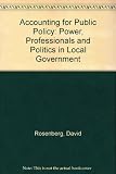 Accounting for public policy : power, professionals and politics in local government