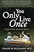 You Only Live Once: Create the life you want