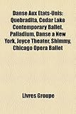 Danse Aux Etats-Unis: Quebradita, Cedar Lake Contemporary Ballet, Palladium, Danse a New York, Joyce Theater, Shimmy, Chicago Opera Ballet-