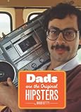 Dads Are the Original Hipsters