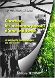 Charbon : Les métamorphoses d une industrie