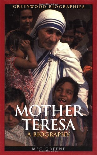 Mother Teresa: A Biography (Greenwood Biographies) by Greene, Meg (2004) Hardcover