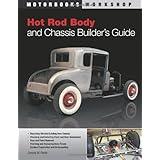 Hot Rod Body and Chassis Builder's Guide (Motorbooks Workshop)