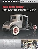 Hot Rod Body and Chassis Builder's Guide (Motorbooks Workshop)