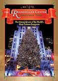 The Rockefeller Center Christmas Tree: The History & Lore of the Worlds Most Famous Evergreen