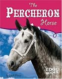 The Percheron Horse (Edge Books)
