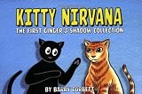 Kitty Nirvana (Ginger and Shadow)