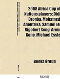 2008 Africa Cup of Nations Players: Didier Drogba, Marouane Chamakh, Samuel Eto’o, Mohamed Aboutrika, Michael Essien, Rigobert Song: Didier Drogba, … Sulley Muntari, Asamoah Gyan, Salomon Kalou